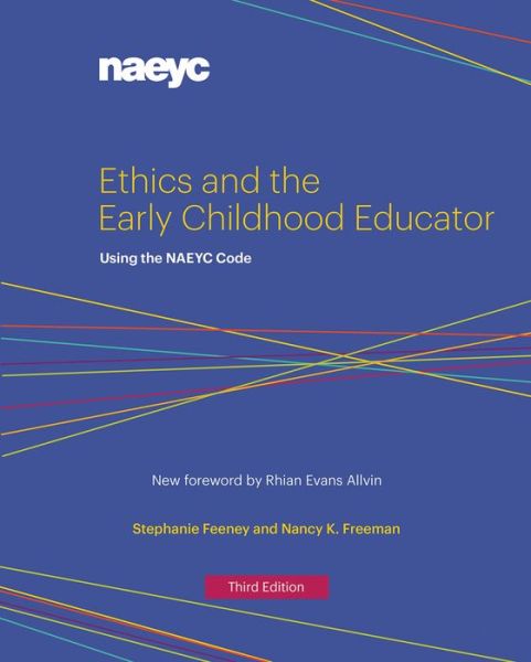 Cover for Stephanie Feeney · Ethics and the Early Childhood Educator: Using the NAEYC Code (Paperback Book) [Third edition] (2018)