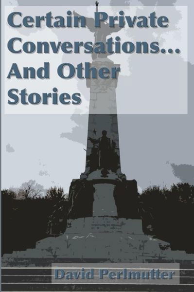 Cover for David Perlmutter · Certain Private Conversations... and Other Stories (Paperback Book) (2015)