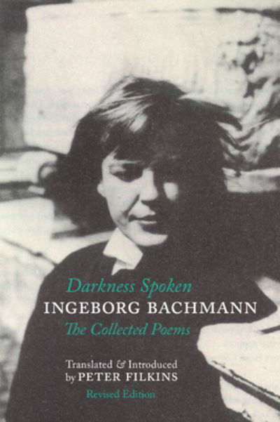 Darkness Spoken: The Collected Poems of Ingeborg Bachmann - Ingeborg Bachmann - Boeken - Zephyr Press - 9781938890338 - 20 juni 2024