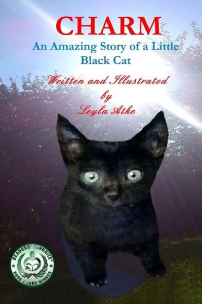 Cover for Leyla Atke · Charm: an Amazing Story of a Little Black Cat (Taschenbuch) (2015)