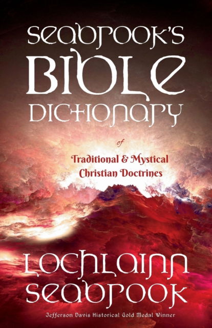 Seabrook's Bible Dictionary of Traditional and Mystical Christian Doctrines - Lochlainn Seabrook - Books - Sea Raven Press - 9781943737338 - August 25, 2016