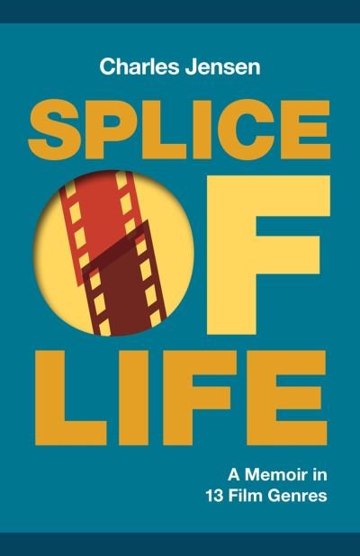 Cover for Charles Jensen · Splice of Life: A Memoir in 13 Film Genres (Taschenbuch) (2024)