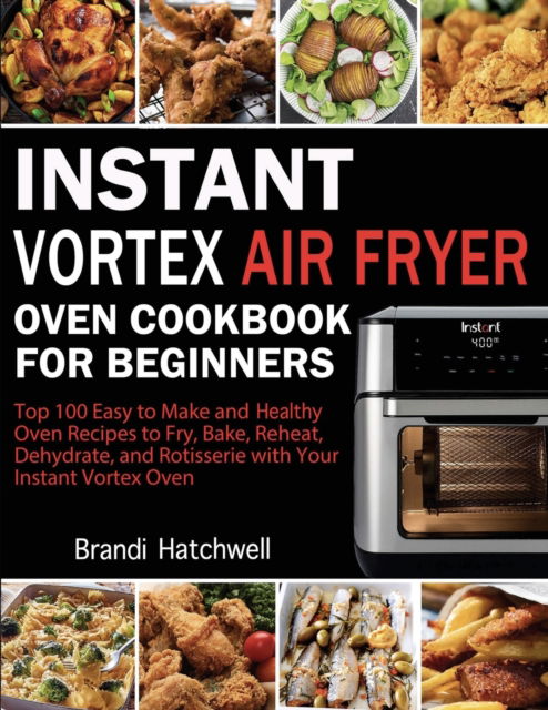 Cover for Brandi Hatchwell · Instant Vortex Air Fryer Oven Cookbook for Beginners (Paperback Book) (2020)