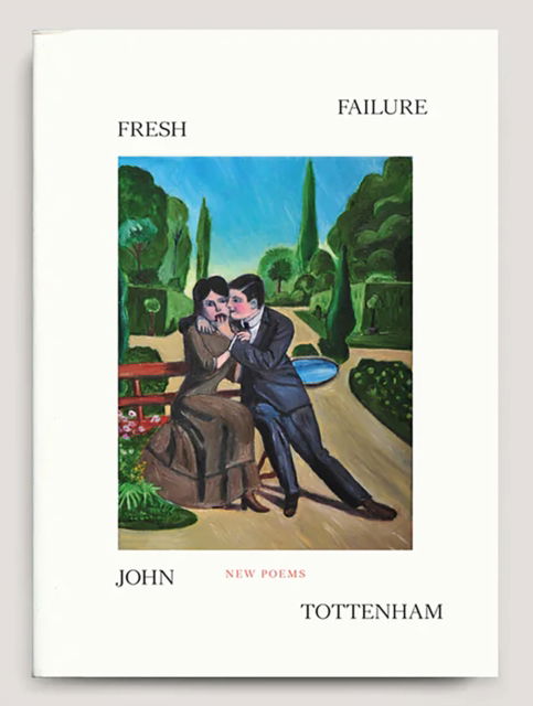 Cover for John Tottenham · Fresh Failure: New Poems (Paperback Book) (2024)