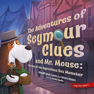 Cover for Mark Lamb · Case of the Mysterious Sea Monster/ the Adventures of Seymour Clues &amp; Mr. Mouse (Book) (2023)