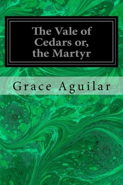 Cover for Grace Aguilar · The Vale of Cedars Or, the Martyr (Taschenbuch) (2017)