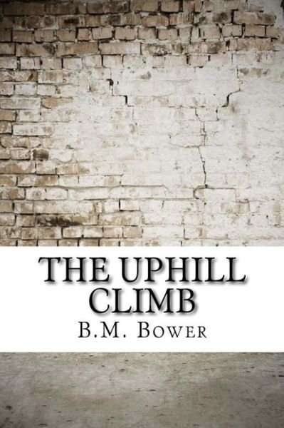 Cover for B M Bower · The Uphill Climb (Paperback Bog) (2017)
