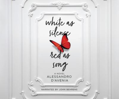 Cover for Alessandro D'Avenia · White as Silence, Red as Song : A Novel (CD) (2018)