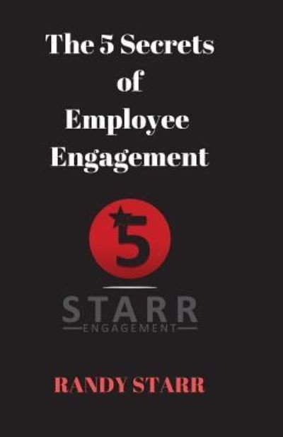 Cover for Randy Starr · The 5 Secrets of Employee Engagement (Paperback Bog) (2017)