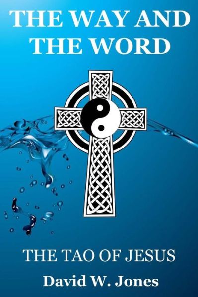 Cover for David W Jones · The Way and the Word (Paperback Book) (2017)