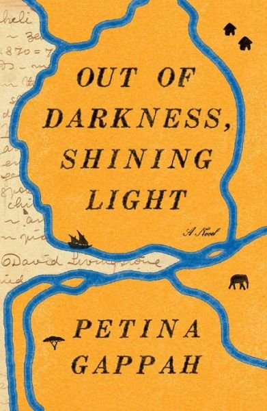 Cover for Petina Gappah · Out of Darkness, Shining Light: A Novel (Gebundenes Buch) (2019)