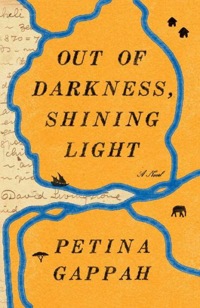 Cover for Petina Gappah · Out of Darkness, Shining Light: A Novel (Innbunden bok) (2019)