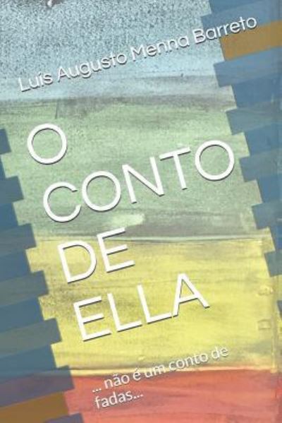 Cover for Luis Augusto Menna Barreto · O Conto de Ella (Paperback Book) (2018)