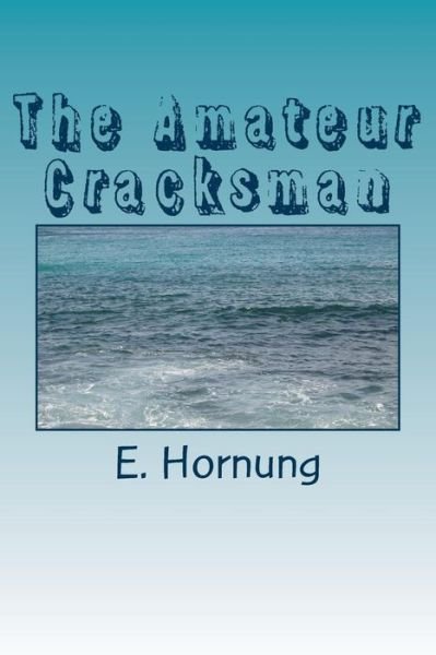 Cover for E W Hornung · The Amateur Cracksman (Taschenbuch) (2018)