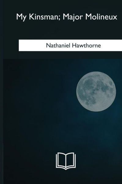 Cover for Nathaniel Hawthorne · My Kinsman, Major Molineux (Pocketbok) (2018)
