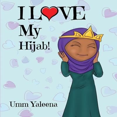 Cover for J Umm Yaleena · I Love My Hijab! (Paperback Bog) (2018)