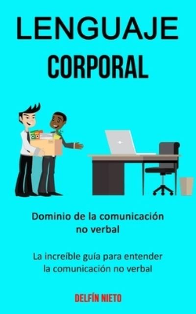 Lenguaje corporal - Delfin Nieto - Books - David Kruse - 9781989744338 - December 28, 2019