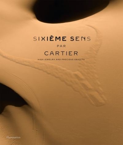 Cover for Francois Chaille · Sixieme Sens par Cartier: High Jewelry and Precious Objects (Hardcover Book) (2022)