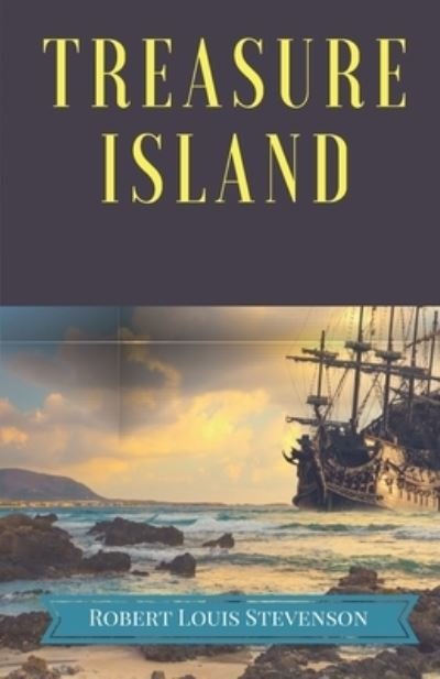 Cover for Robert Louis Stevenson · Treasure Island: A pirates and piracy novel adventure by Scottish author Robert Louis Stevenson, narrating a tale of buccaneers and buried gold in tropical islands. (Paperback Book) (2020)