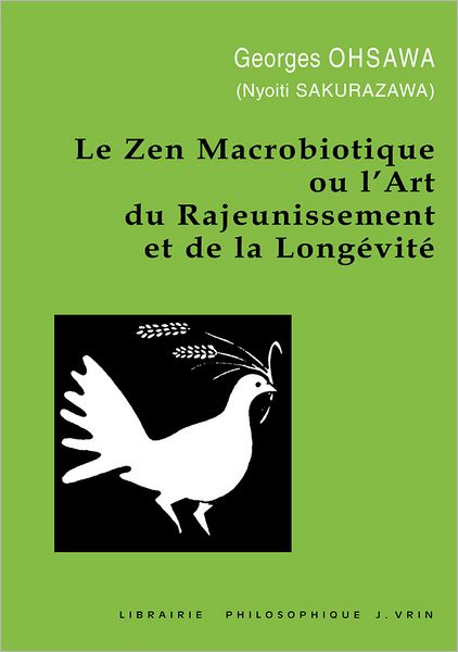 Cover for Georges Ohsawa · Le Zen Macrobiotique Ou L'art Du Rajeunissement et De La Longevite (Collection G. Oshawa - Sakurazawa) (French Edition) (Taschenbuch) [French edition] (1986)