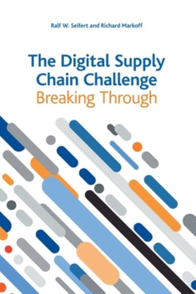 Cover for Ralf W Seifert · The Digital Supply Chain Challenge: Breaking Through (Paperback Book) (2020)