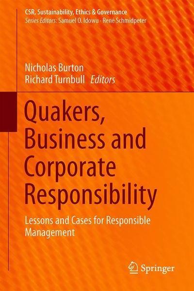 Cover for Burton · Quakers, Business and Corporate Responsibility: Lessons and Cases for Responsible Management - CSR, Sustainability, Ethics &amp; Governance (Hardcover Book) [1st ed. 2019 edition] (2019)