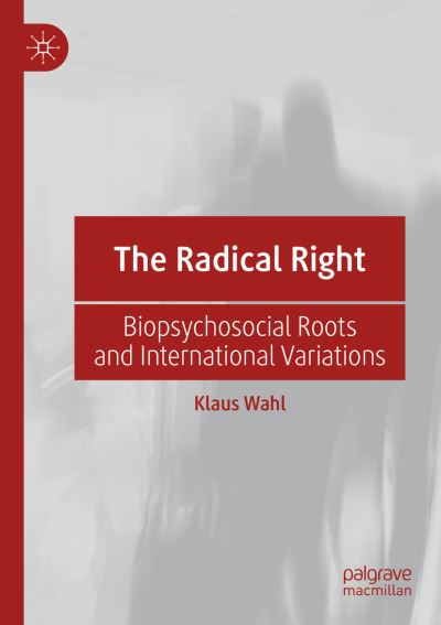 Cover for Klaus Wahl · The Radical Right: Biopsychosocial Roots and International Variations (Paperback Book) [1st ed. 2020 edition] (2020)