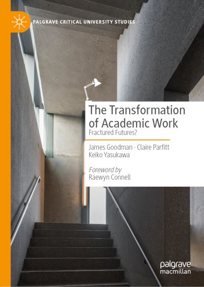 Cover for James Goodman · The Transformation of Academic Work: Fractured Futures? - Palgrave Critical University Studies (Hardcover Book) [2023 edition] (2023)