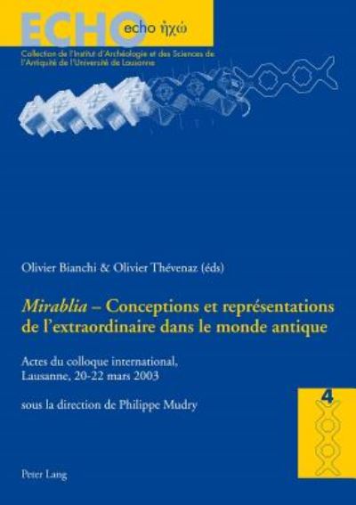 Cover for &quot;Mirabilia&quot; - Conceptions Et Representations de l'Extraordinaire Dans Le Monde Antique: Actes Du Colloque International, Lausanne, 20-22 Mars 2003 - Echo (Pocketbok) (2004)
