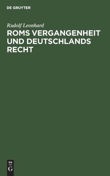 Cover for Rudolf Leonhard · Roms Vergangenheit und Deutschlands Recht (Book) (1901)