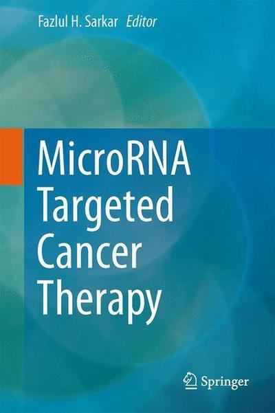 Cover for Fazlul H Sarkar · MicroRNA Targeted Cancer Therapy (Inbunden Bok) (2014)