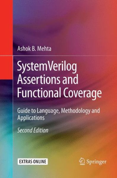 Cover for Ashok B. Mehta · SystemVerilog Assertions and Functional Coverage: Guide to Language, Methodology and Applications (Paperback Book) [Softcover reprint of the original 2nd ed. 2016 edition] (2018)