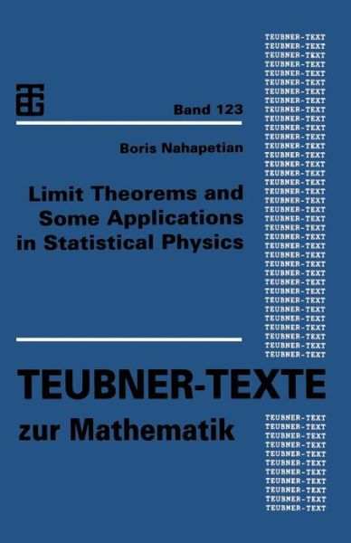 Limit Theorems and Some Applications in Statistical Physics - Teubner-texte Zur Mathematik - Boris Nahapetian - Books - Vieweg+teubner Verlag - 9783322934338 - December 27, 2012