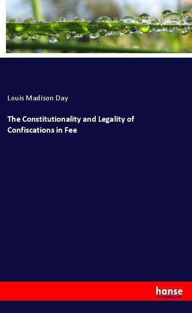 Cover for Day · The Constitutionality and Legality (Book)