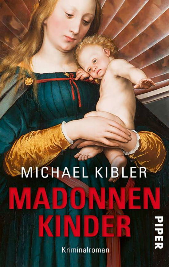 Madonnenkinder - Michael Kibler - Książki - Piper Verlag GmbH - 9783492505338 - 28 października 2021