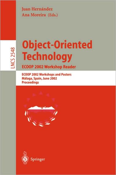 Object-Oriented Technology. ECOOP 2002 Workshop Reader: ECOOP 2002 Workshops and Posters, Malaga, Spain, June 10-14, 2002, Proceedings - Lecture Notes in Computer Science - J Hernandez - Books - Springer-Verlag Berlin and Heidelberg Gm - 9783540002338 - December 4, 2002