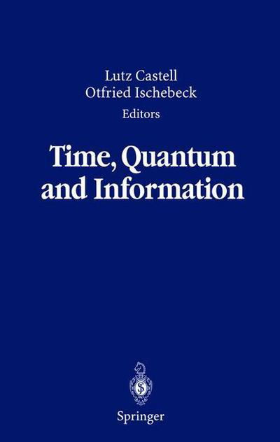 Cover for Lutz Castell · Time, Quantum and Information (Hardcover Book) [1st ed. 2003. Corr. 2nd printing 2004 edition] (2003)
