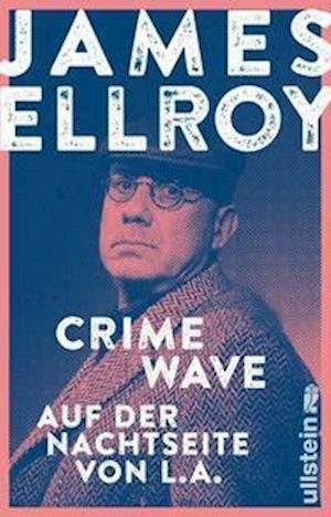 Crime Wave - James Ellroy - Kirjat - Ullstein Taschenbuchvlg. - 9783548291338 - perjantai 1. huhtikuuta 2022