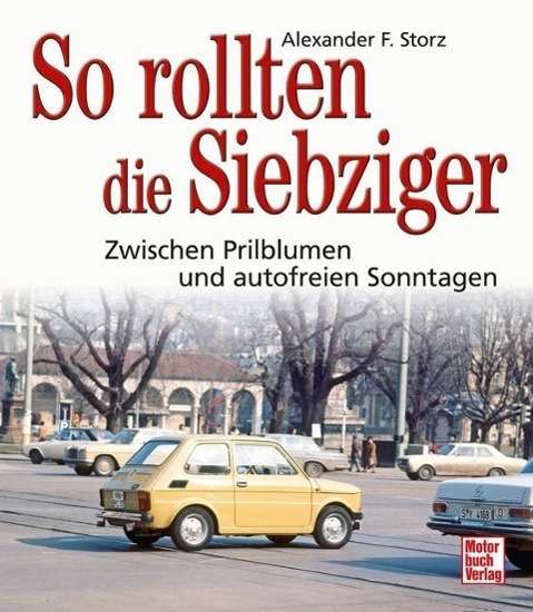 So rollten die Siebziger - Storz - Książki -  - 9783613036338 - 