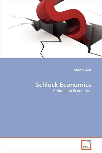 Cover for Azmat Hayat · Schlock Economics: Critique on Economics (Pocketbok) (2011)