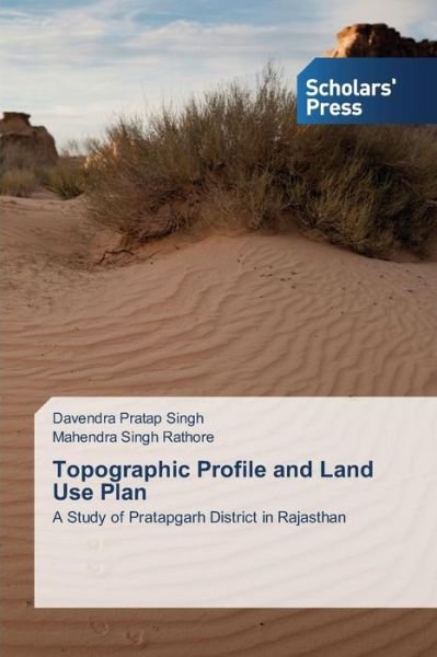 Cover for Mahendra Singh Rathore · Topographic Profile and Land Use Plan: a Study of Pratapgarh District in Rajasthan (Paperback Bog) (2014)