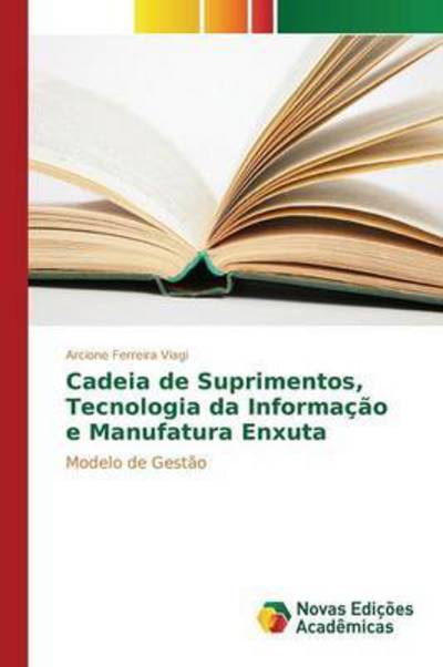 Cover for Viagi Arcione Ferreira · Cadeia De Suprimentos, Tecnologia Da Informacao E Manufatura Enxuta (Pocketbok) (2015)