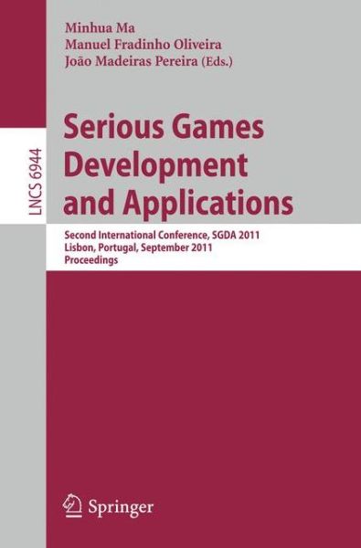 Cover for Minhua Ma · Serious Games Development and Applications: Second International Conference, SGDA 2011, Lisbon, Portugal, September 19-20, 2011, Proceedings - Image Processing, Computer Vision, Pattern Recognition, and Graphics (Paperback Book) (2011)