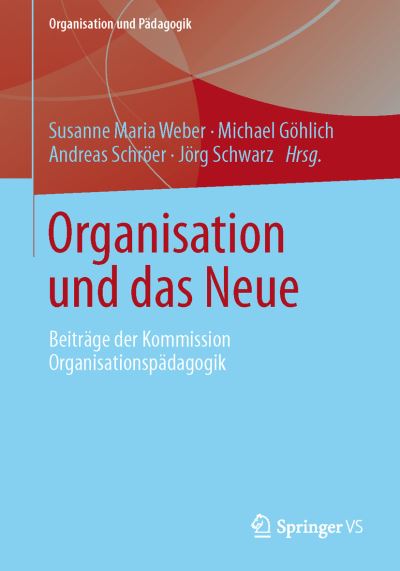 Cover for Susanne Maria Weber · Organisation Und Das Neue: Beitrage Der Kommission Organisationspadagogik - Organisation Und Padagogik (Paperback Book) [2014 edition] (2014)