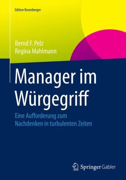 Bernd F Pelz · Manager Im Wurgegriff: Eine Aufforderung Zum Nachdenken in Turbulenten Zeiten - Edition Rosenberger (Innbunden bok) [2015. Nachdruck 2015 edition] (2015)