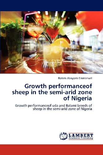 Cover for Rotimi Abayomi Emmanuel · Growth Performanceof Sheep in the Semi-arid Zone of Nigeria: Growth Performanceof Uda and Balami Breeds of Sheep in the Semi-arid Zone of Nigeria (Paperback Bog) (2012)