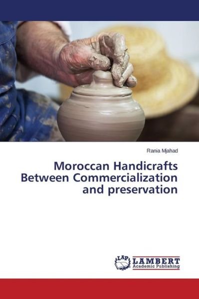 Cover for Mjahad Rania · Moroccan Handicrafts Between Commercialization and Preservation (Paperback Bog) (2015)