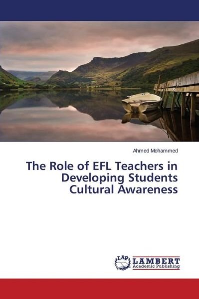 Cover for Mohammed Ahmed · The Role of Efl Teachers in Developing Students Cultural Awareness (Pocketbok) (2015)