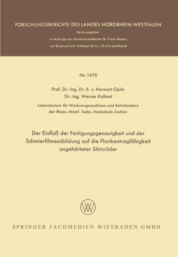 Cover for Herwart Opitz · Der Einfluss Der Fertigungsgenauigkeit Und Der Schmierfilmausbildung Auf Die Flankentragfahigkeit Ungeharteter Stirnrader - Forschungsberichte Des Landes Nordrhein-Westfalen (Paperback Bog) [1965 edition] (1965)