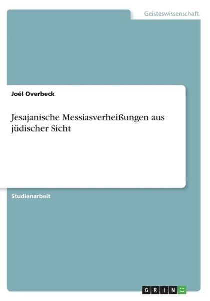 Jesajanische Messiasverheißung - Overbeck - Libros -  - 9783668458338 - 28 de junio de 2017
